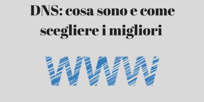 DNS cosa sono e come scegliere i migliori